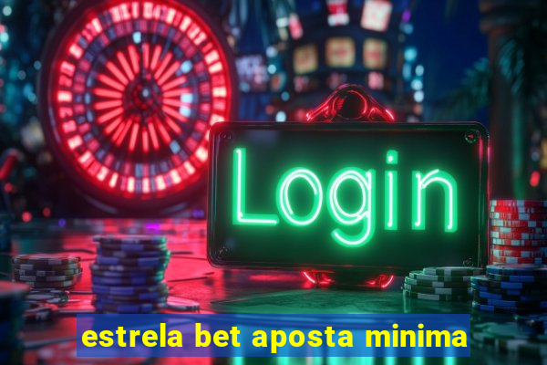 estrela bet aposta minima